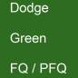 Preview: Dodge, Green, FQ / PFQ.